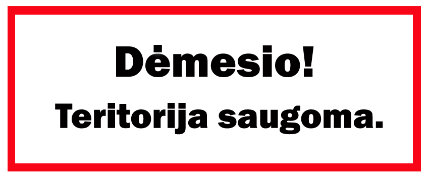 Dėmesio! Teritorija saugoma