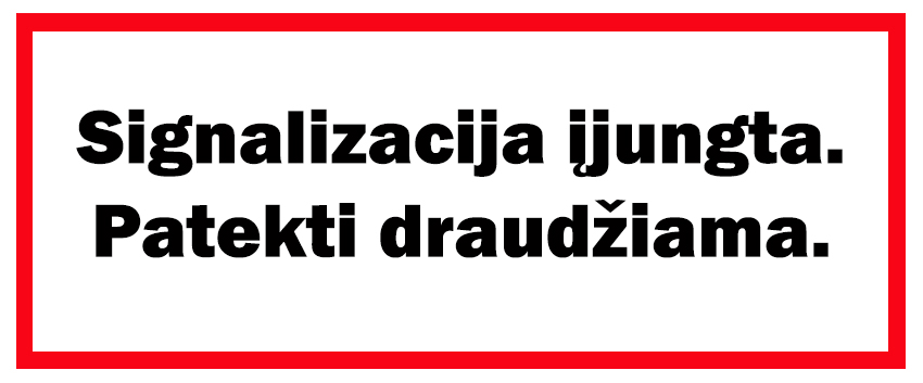 Signalizacija įjungta. Patekti draudžiama